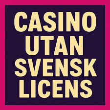 Casino Utan Svensk Licens - En Djupdykning i Alternativen