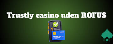 Casino Uden RoFUS En Guide til Trustly Betalinger