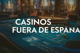 Casinos Fuera de España Los Mejores Lugares para Jugar en el Extranjero Casinos Fuera de España Los Mejores Lugares para Jugar en el Extranjero