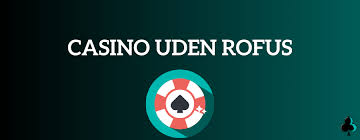 Find de Bedste Casino Sider Uden Rufus