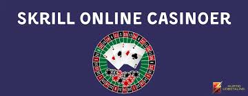 Skrill Online Casino En Guide til At Spille Sikkert og Effektivt